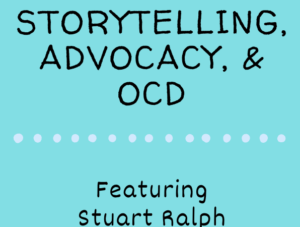 E20 Storytelling, Advocacy, & OCD with Stuart Ralph